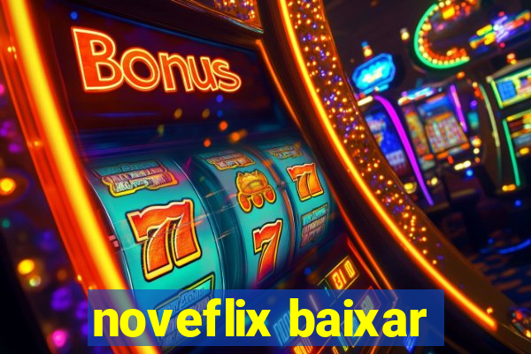 noveflix baixar